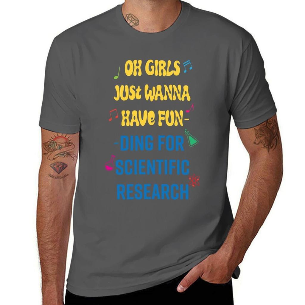 Girls just wanna have funding for scientific research TShirt cotton t shirts man 100 t shirts for man pack white TShirt