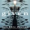 Given by Liza Katz Duncan Paperback Book 9781637680681