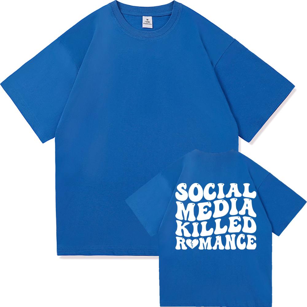 Social Media Killed Romance T Shirt Summer Fashion Men Funny Letter T-Shirt Unisex High Quality Vintage Cotton Tees Shirts Tops