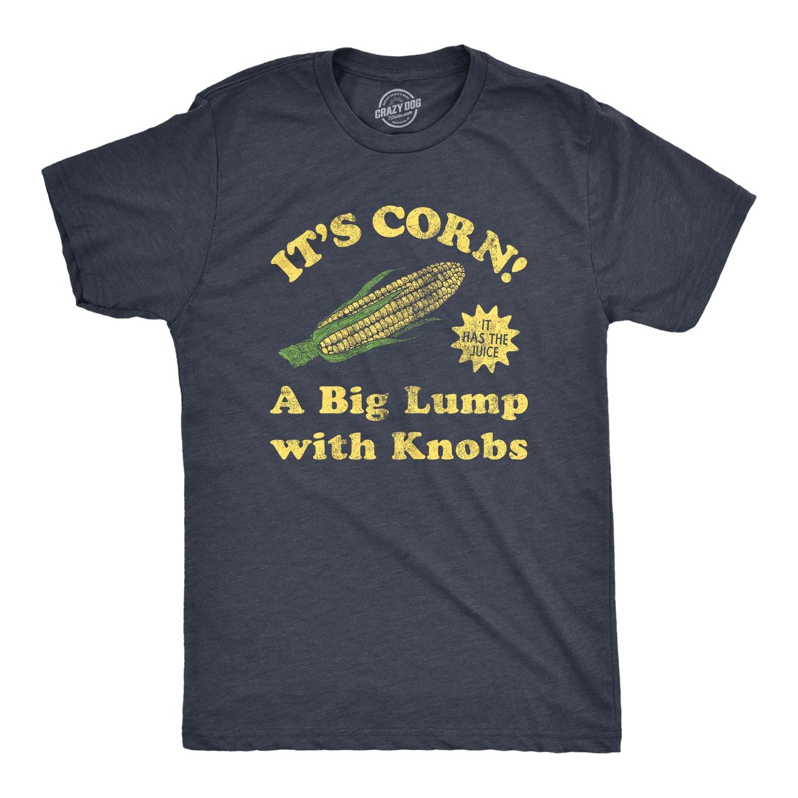 Mens Its Corn A Big Lumps With Knobs T Shirt Funny Corn On The Cob Meme Tee for L