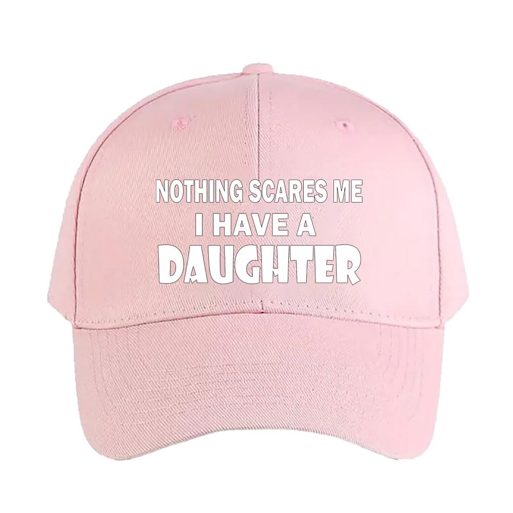 Nothing Scares Me I Have A Daughter Woman Man Summer Baseball Cap Adjustable with Curved Brim Duckbill Cap Protection Sun Hats