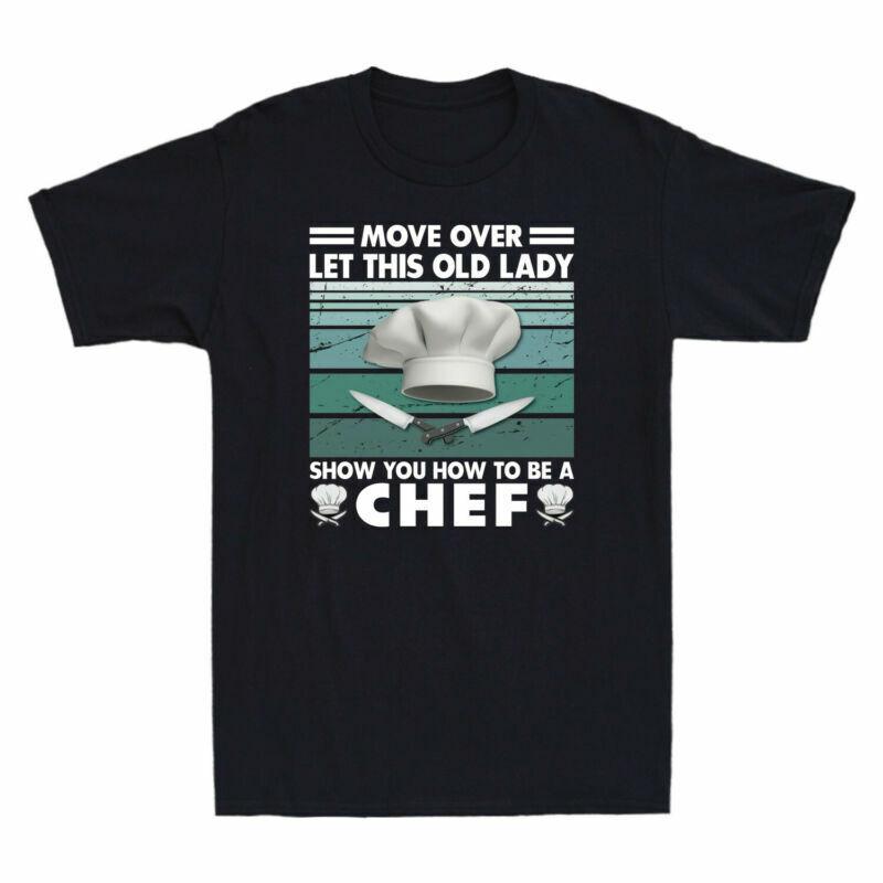 This Be Old Over A To TShirt Unisexs Move Vintage You Let Chef Lady Show How S