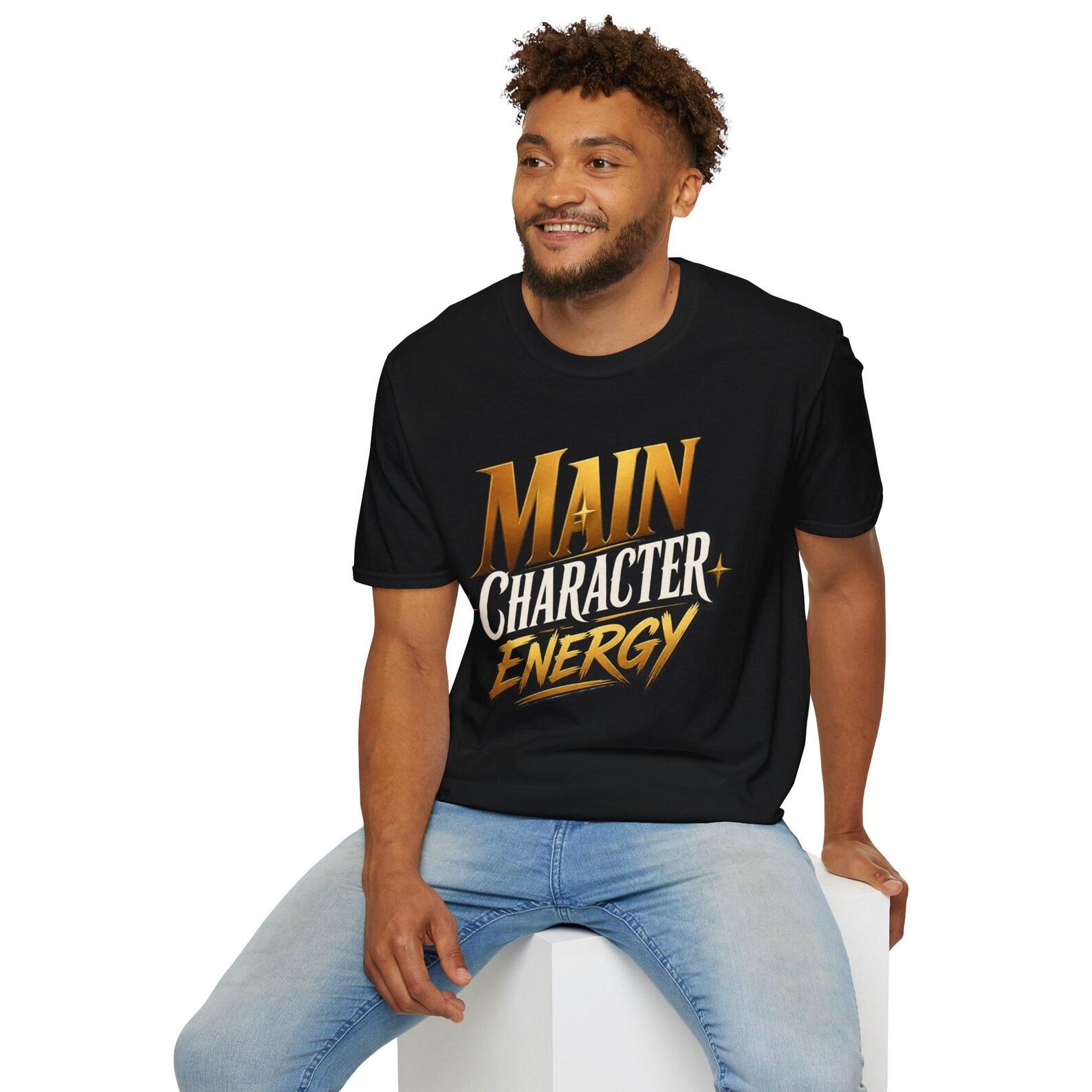 Main Character Energy Shirt 4XL
