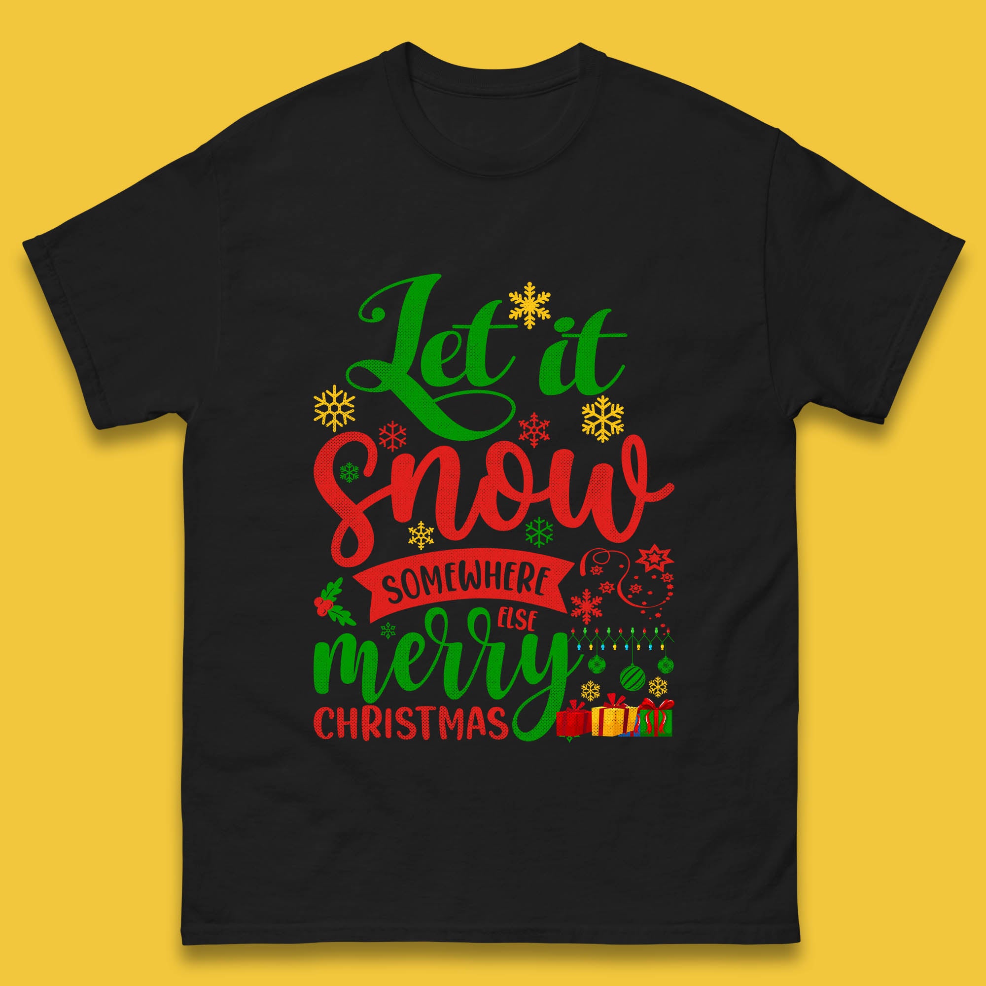 Let It Snow Somewhere Else Merry Christmas Mens T Shirt Womens Tops Tees S