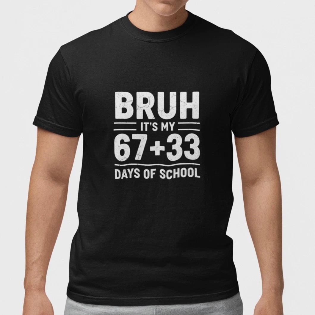 BRUH It’s My 67+33 Days of School Funny Meme Adult T Shirt Black Unisex S