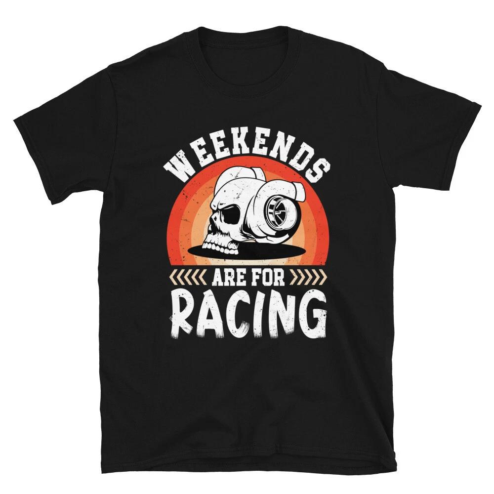 Weekends Are For Racing, Turbo Skull Engine Driver Racing Retro Unisex T- Shirt 4XL