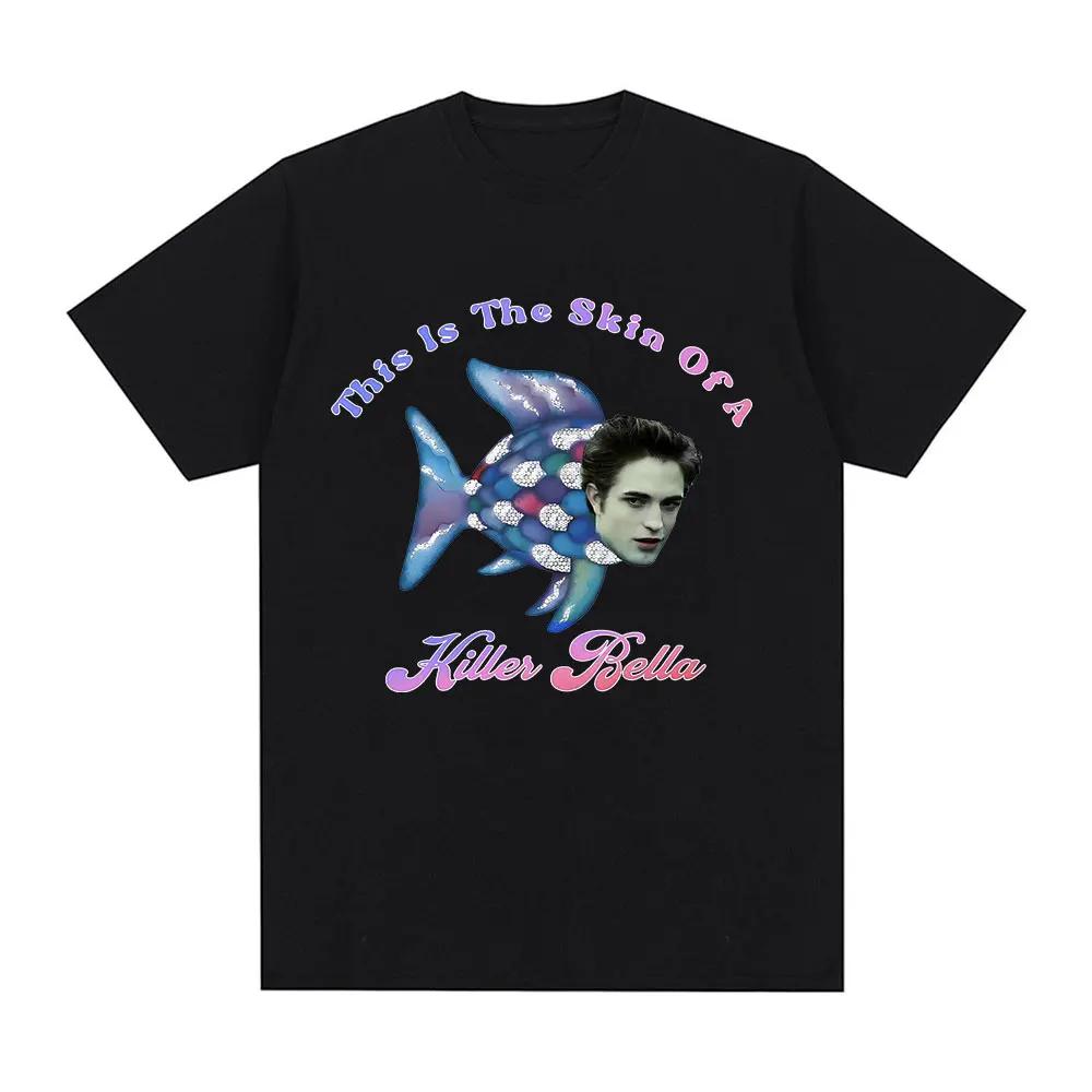 This is The Skin of A Killer Bella T-shirt Twilight Rainbow Fish Funny Fan Tshirt Women's Casual Super Large T-shirt