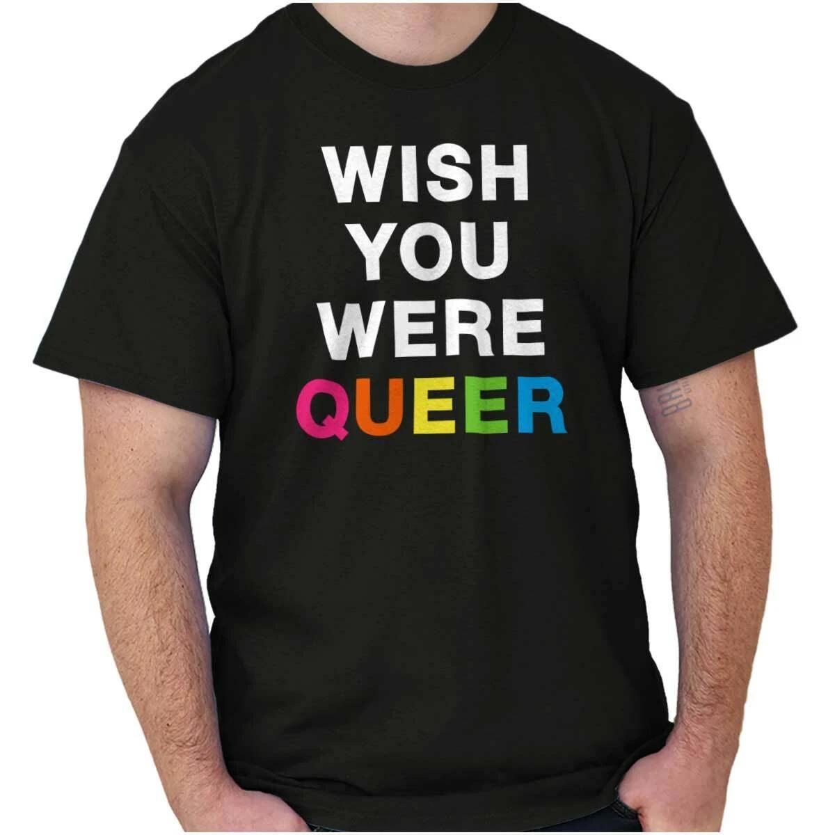 

Gay Pride Rainbow Wish You Were Queer Joke Womens or Mens Crewneck 100% Cotton T-shirt Mens Tees Top Tee 4XL