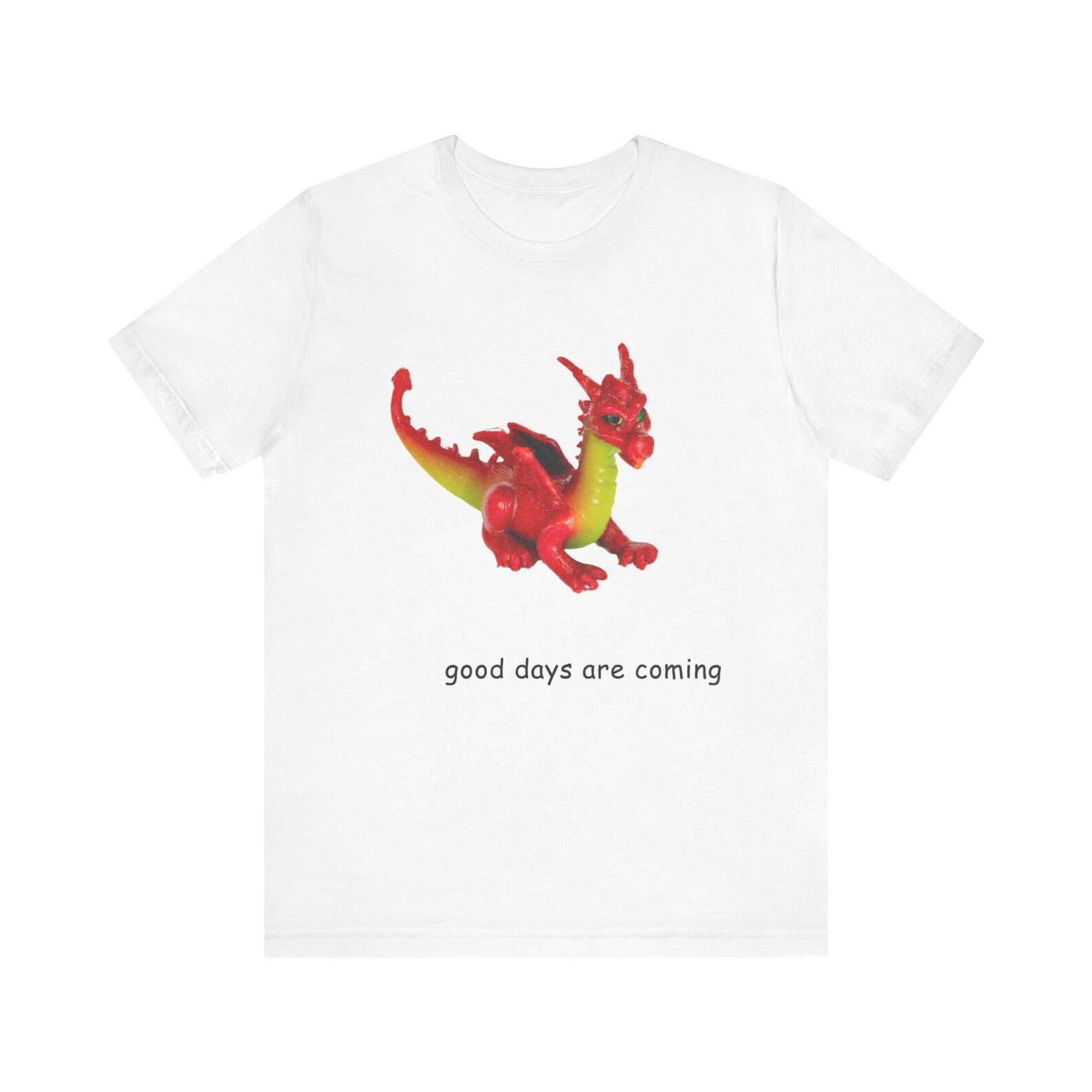 good days are coming | dragon | Unisex Tee 4XL