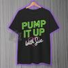 Pump It Up with Sue - The Substance Inspired Horror Movie Fan Unisex   T-shirt