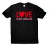 Love Is Not Cancelled Valentines Day T-Shirt Gift Present Ideas for Women Girls