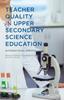The Teacher Quality In Upper Secondary Science Education : International Perspectives Book