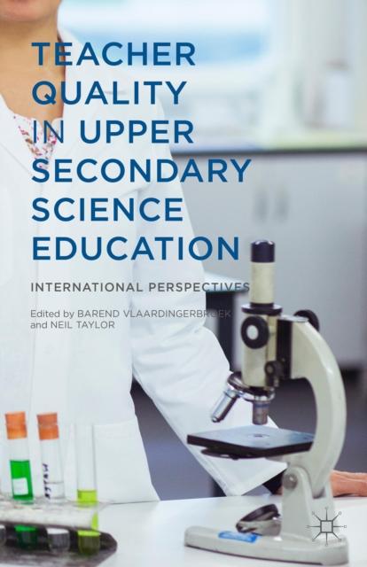 The Teacher Quality In Upper Secondary Science Education : International Perspectives Book