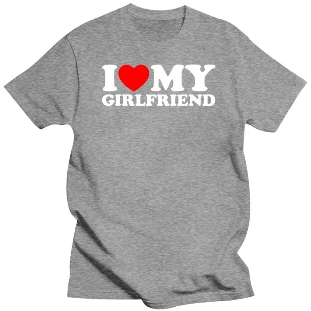 Funny I Love Heart My Girlfriend T Shirts Graphic Mdl Streetwear Short Sleeve O-Neck Birthday Gift T-shirt Mens Clothing