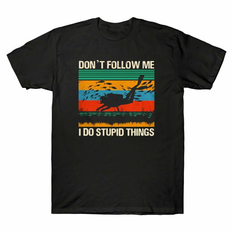 Cotton Things Follow Dont Me Stupid I Vintage Diver T Do Unisexs Tee Shirt Funny
