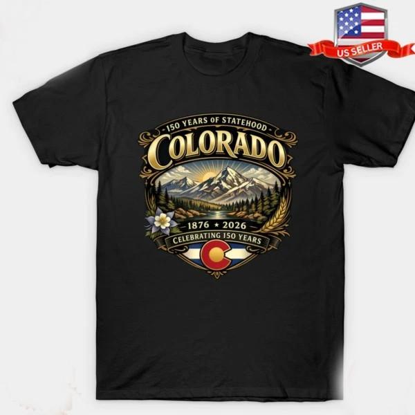 150 Years Of Statehood Colorado 1876 2026 Celebrating 150 Years Unisex T-shirt