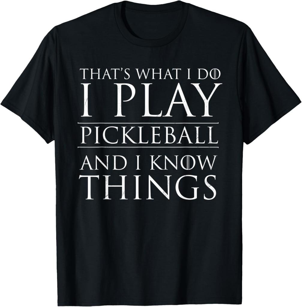 I Play Pickleball And I Know Things Pickelball Funny Saying T-Shirt