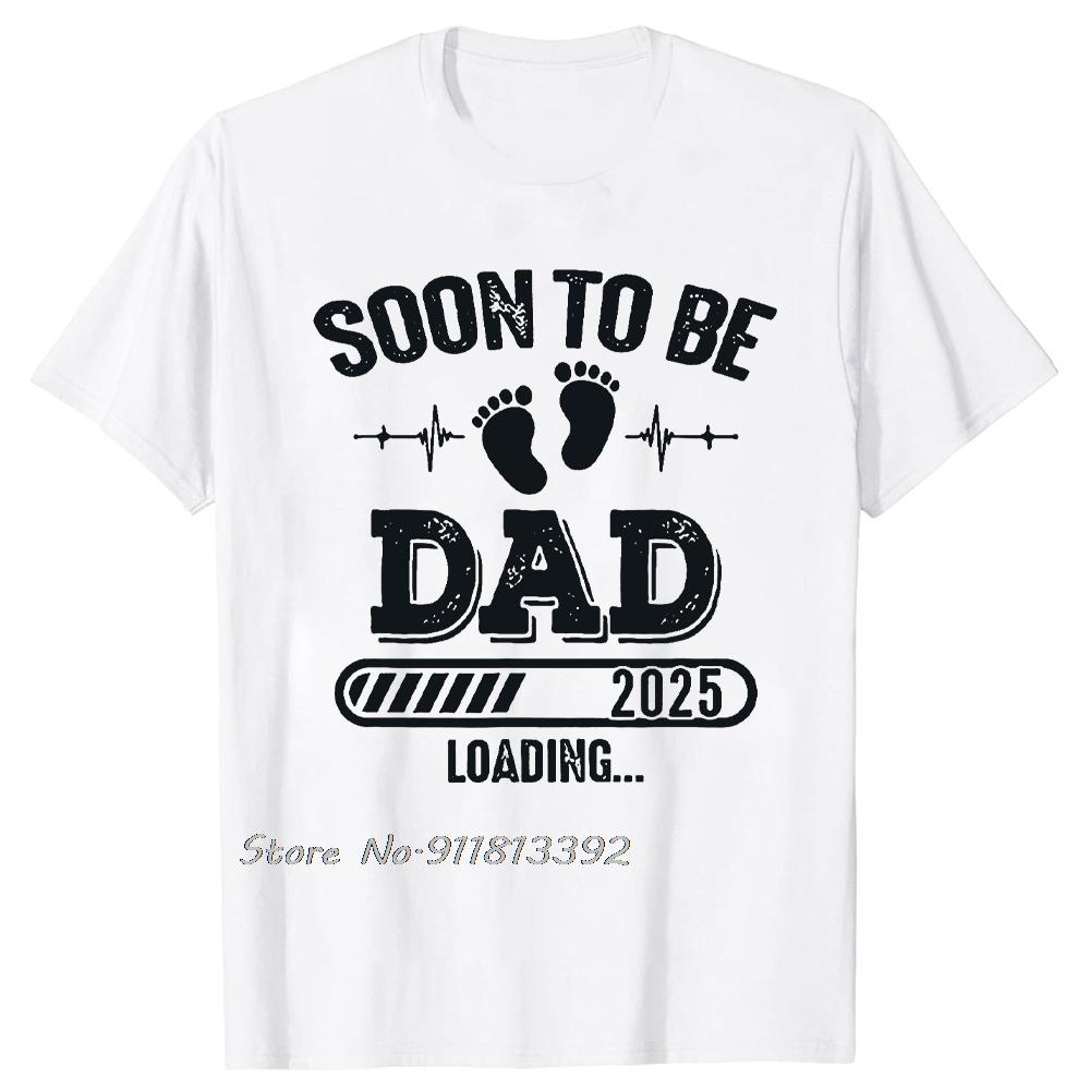 Dad 2025 Loading For Girl Pregnancy Announcement Tshirt New Baby Family Cotton Tshirt Father Days Gifts T Shirt Oneck Tees