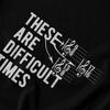 Men T Shirt These Are Difficult Times Christian 2025 Summer Y2K Graphic Short Sleeve Unisex Tops T Shirts