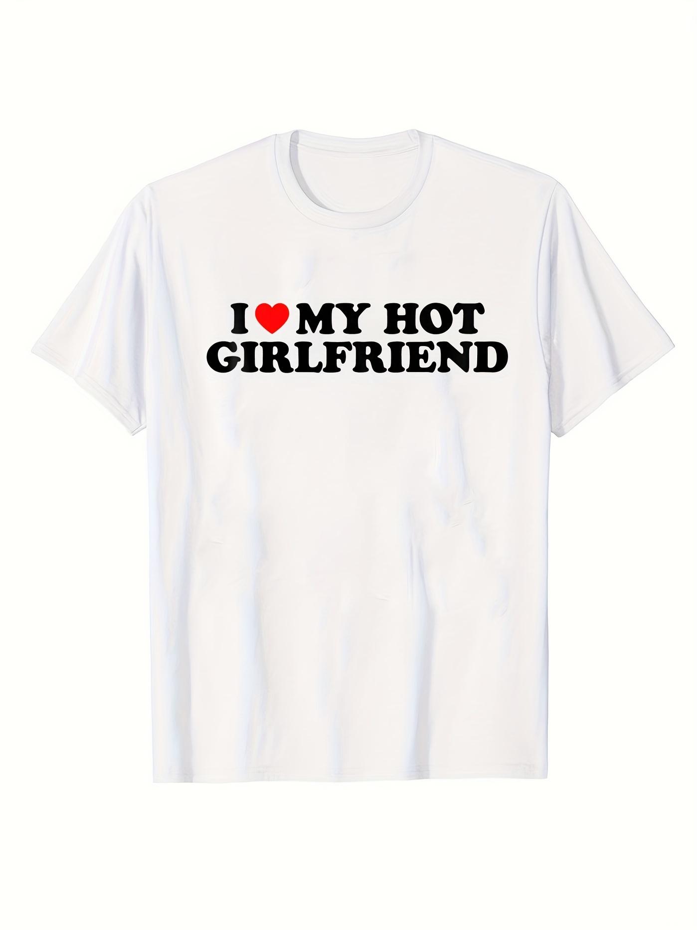 I Love My Hot Girlfriend Mens Casual Short Sleeve Crew Neck TShirt S