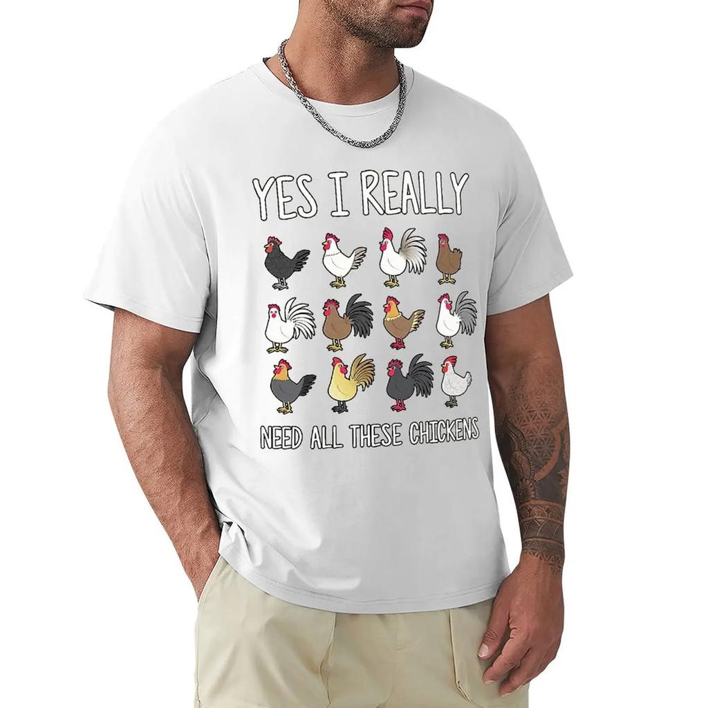 Yes I Really Do Need All These Chickens Funny Farming T Shirt Harajuku Short Sleeve T-shirt Cotton Graphics Tshirt Tops