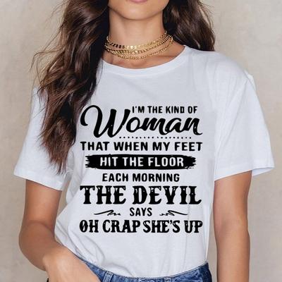 Funny I'm The Kind Of Women That When My Feet Hit The Floor Print T-shirts For Women Summer Round Neck Tee Shirt Femme Tops
