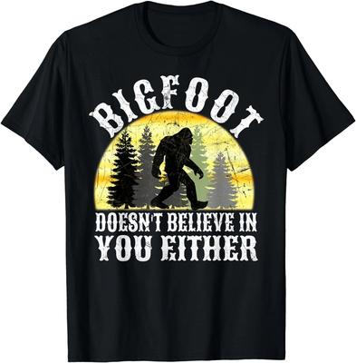 Bigfoot Doesn_t Believe In You Either T-Shirt Distressed Gift Unisex T-Shirt