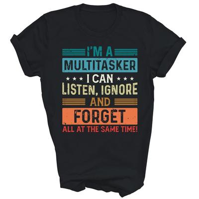 Ich bin ein Multitasker Ich kann zuhören ignorieren und vergessen Unisex Shirt Geschenk