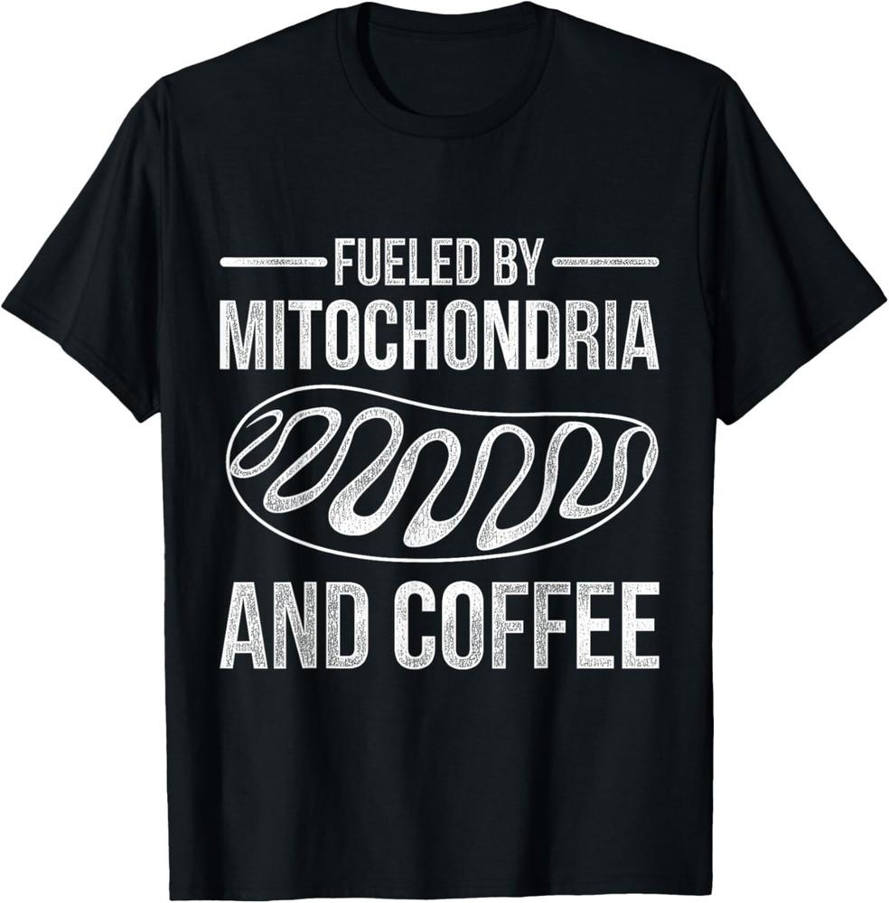 

Fueled By Mitochondria And Coffee Biology Gift Unisex T-Shirt 4XL