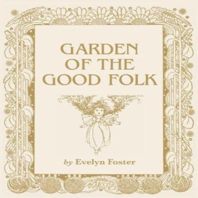 Garden of the Good Folk by Evelyn Foster Paperback Book 9781739582432