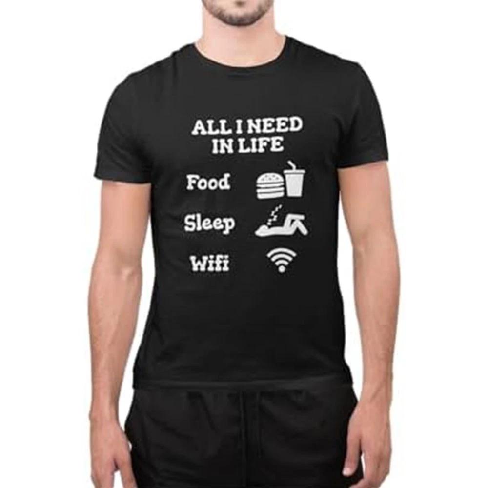 All I Need Is Food Sleep WiFi Funny Sarcastic Unisex T-Shirt 4XL