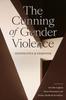 The The Cunning of Gender Violence : Geopolitics and Feminism Book