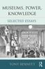 The Museums, Power, Knowledge : Selected Essays Book