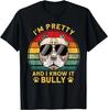 Bully XL Pitbull I'm Pretty And Know It American Bully Gift Unisex T-Shirt