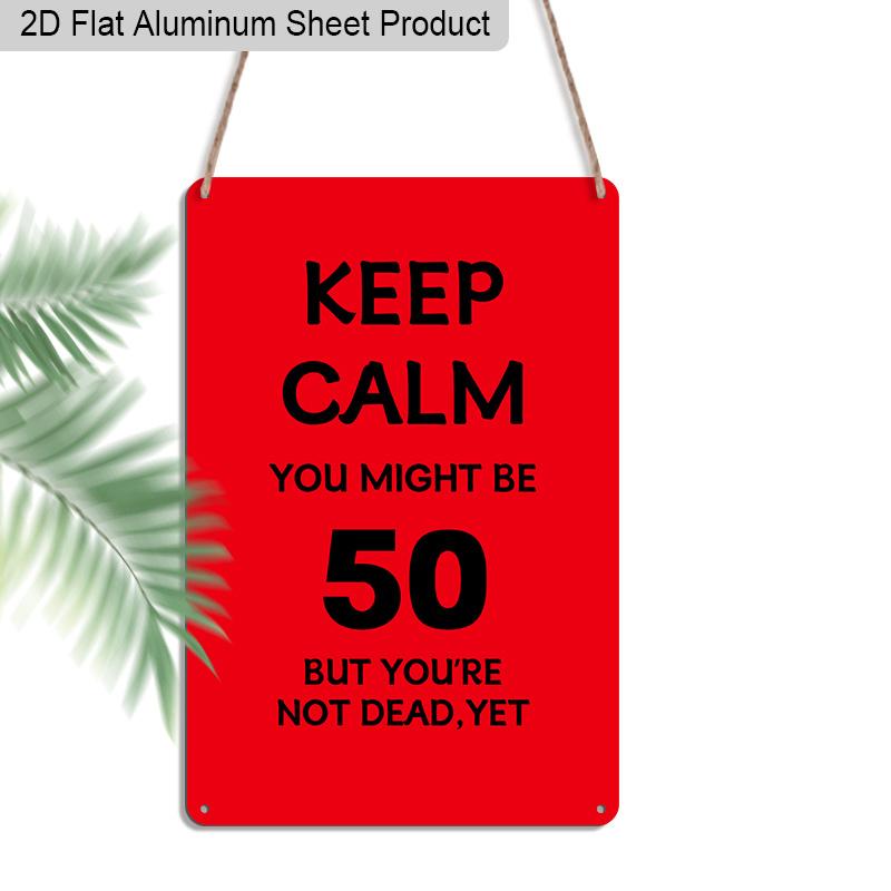

2D Flat, 1pc Vintage Humorous 50th Birthday Aluminium Sign Keep Calm, You Might Be 50 But You re Not Dead, Yet - 8 x12 Rustic Birthday Party Decor 20*30cm