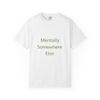 Mentally Somewhere Else T-Shirt | Minimal Text Graphic Tee