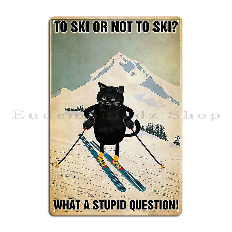 Black Cat Sky Because Murder Is Wrong Skiing The meowtains are calling and i must go Cat Metal Plaque Mural Tin Sign Poster