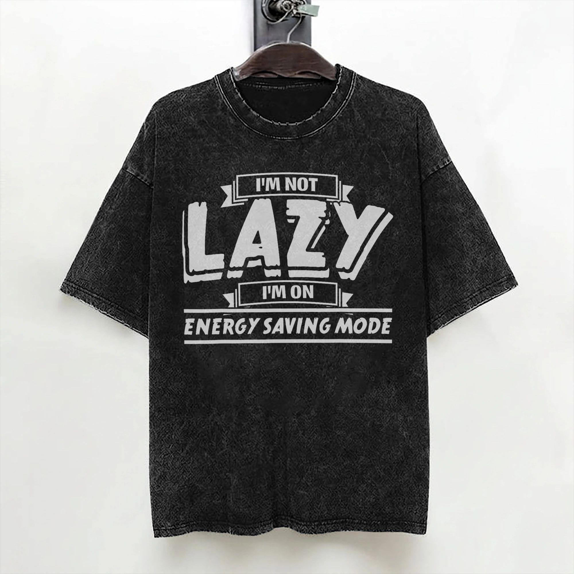 Im Not Lazy Im On Energy Saving Mode T Shirt Washed Short Sleeve TShirt  Vintage for Men Women Streetwear Summer Tops Tees S
