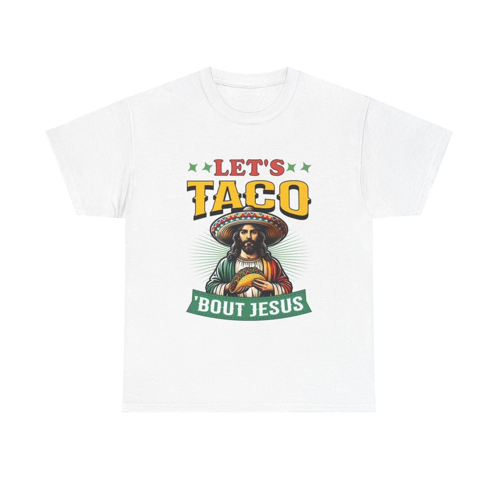 Men s and Women s T-shirts Lets Taco About Jesus XXXL