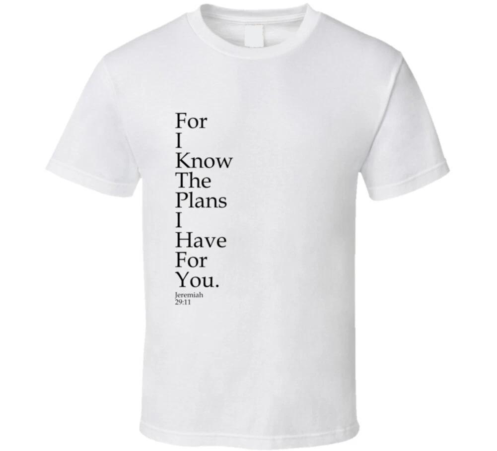 For I Know The Plans I Have For You Jeremiah 29:11 Christian Bible Gift T Shirt 3XL