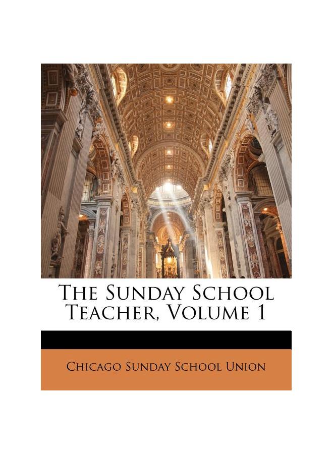 The Sunday School Teacher, Volume 1