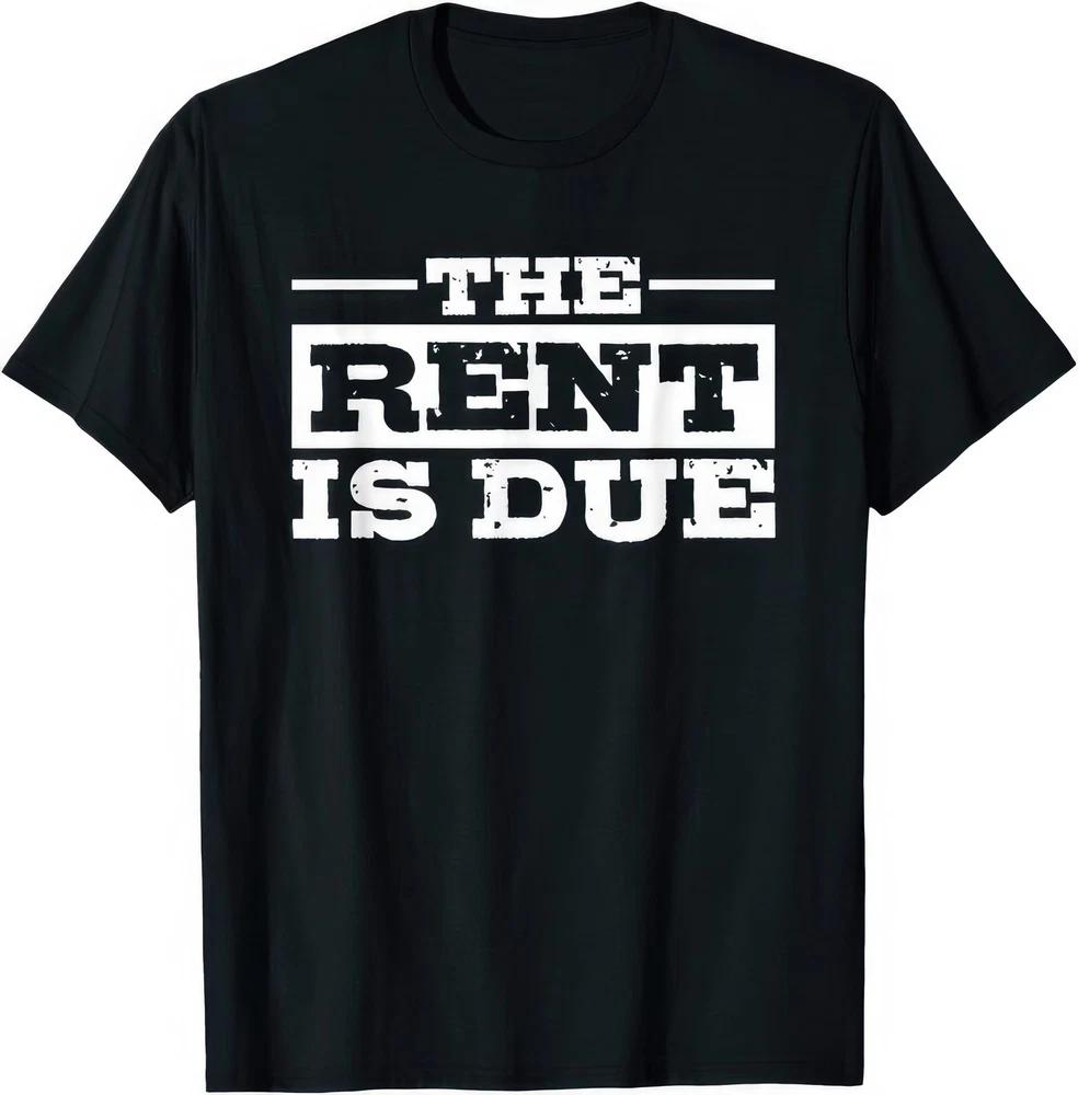 The Rent Is Due Funny StateUnisext Humor Graphic T Shirt S
