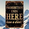 Prohibition Ends Here – Have a Drink | Bar & Man Cave Decor Sign