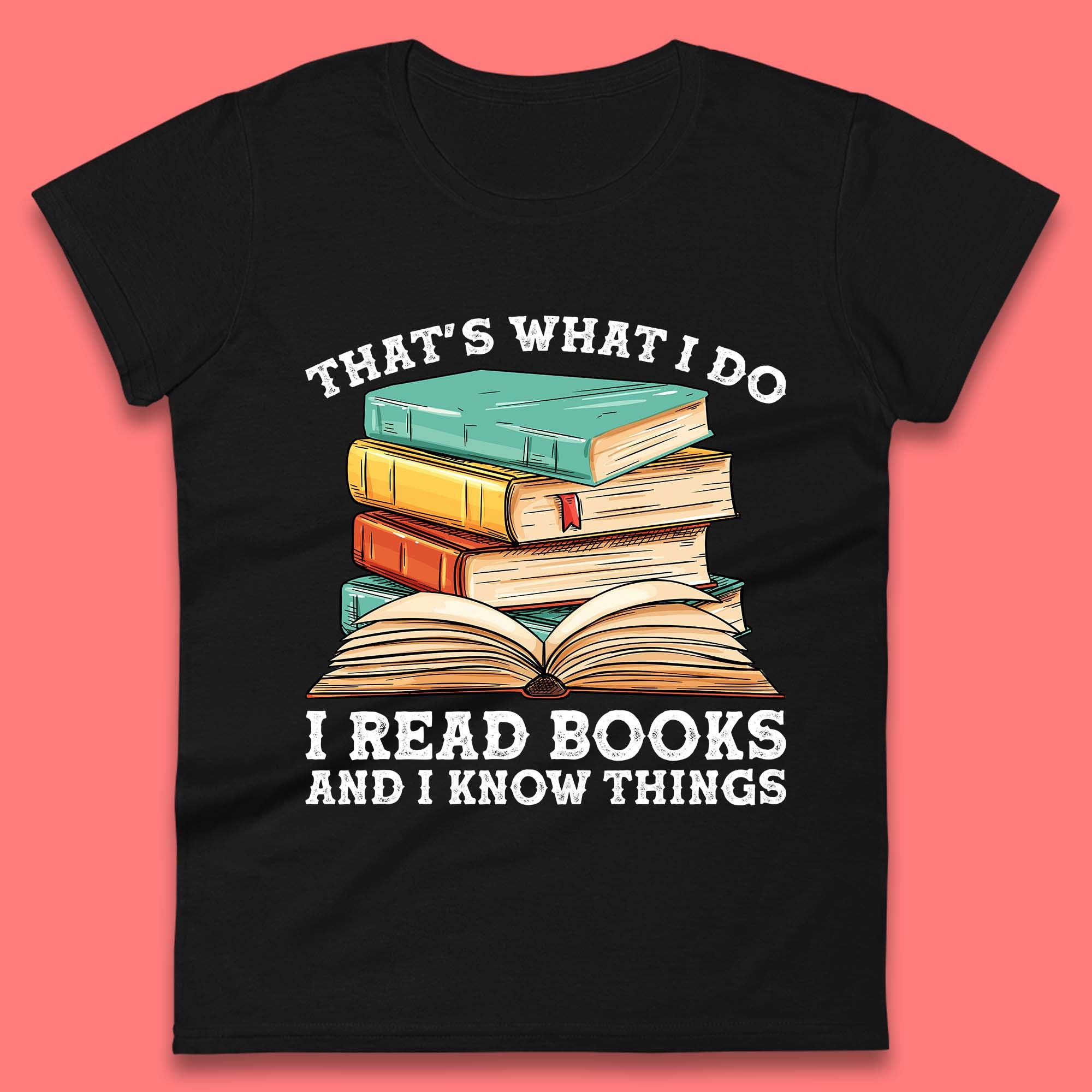 I Read Books And I Know Things Womens T-Shirt Mens Tops Tees Unisex S