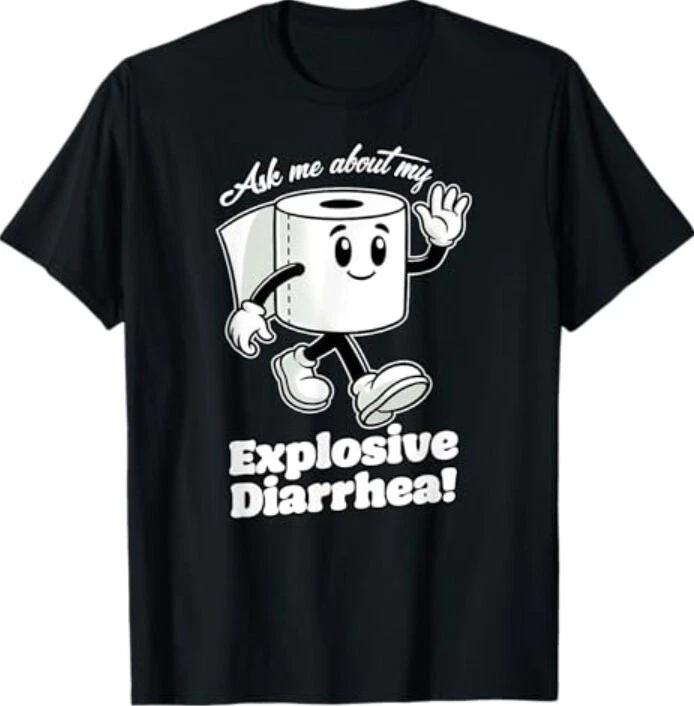 ASK ME ABOUT MY EXPLOSIVE DIARRHEA Funny Bowel Movement T-Shirt XL