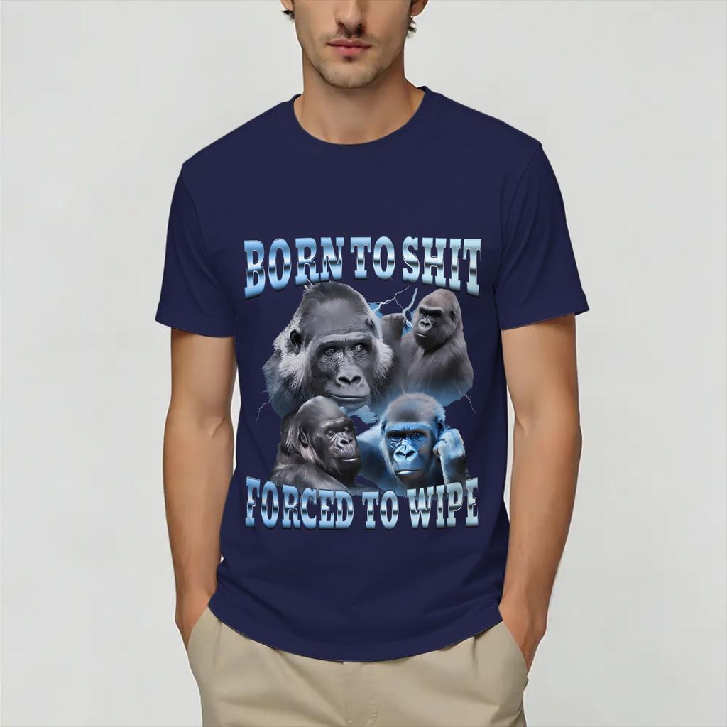 Born Forced To Wipe Funny Gorilla T Shirt Summer 100 Cotton Tshirts For Unisexs Casual Tee Shirt Short Sleeve Y2k Retro Tees
