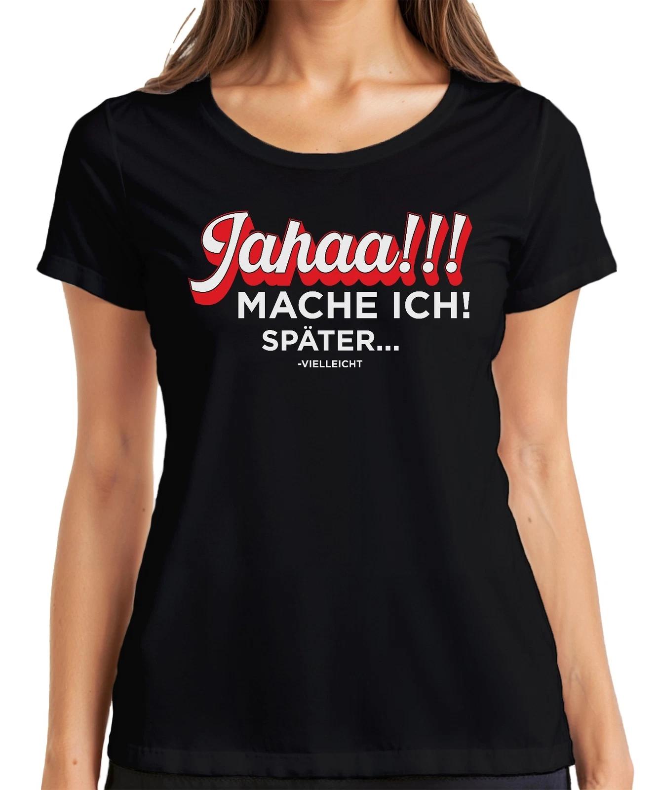 Jahaa mache ich später Prokrastination Geschenk faul lustig Büro Damen T-Shirt XXL