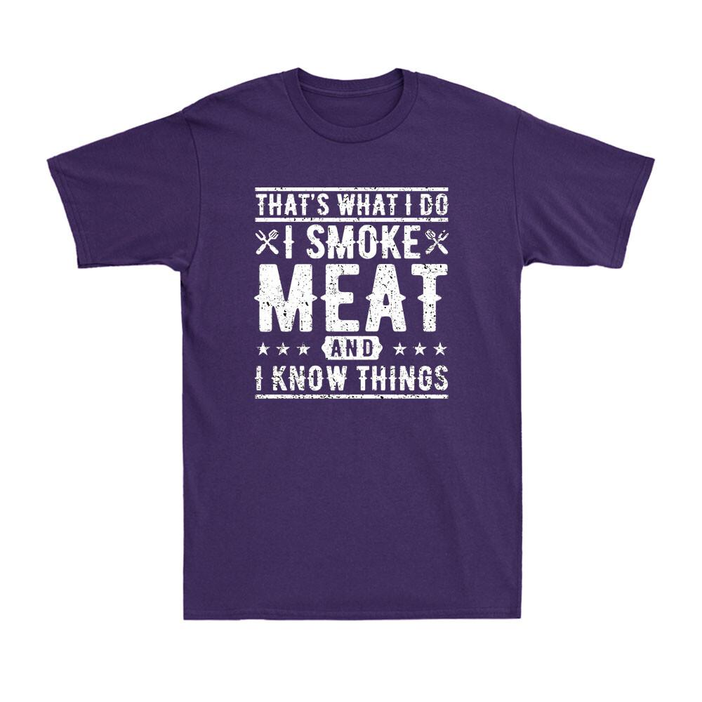 Thats What I Do I Smoke Meat And I Know Things Funny Barbecue Bbq Unisexs Tshirt