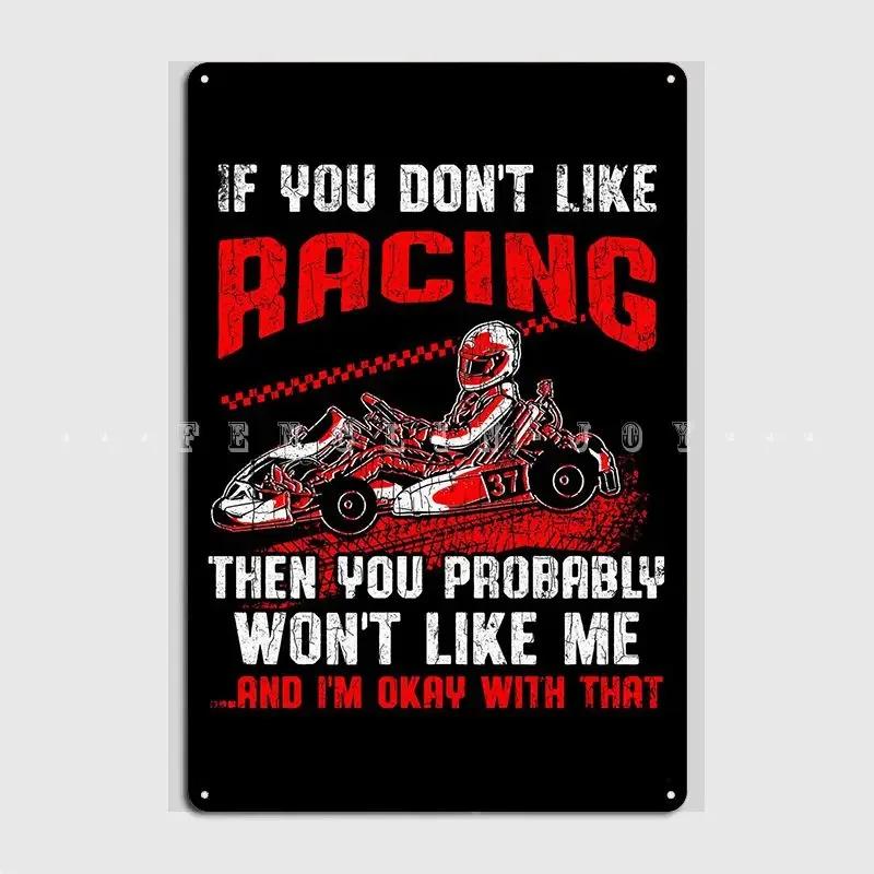 If You Dont Like Racing A Poster Metal Plaque Wall Pub Party Funny Plaques Tin Sign Poster