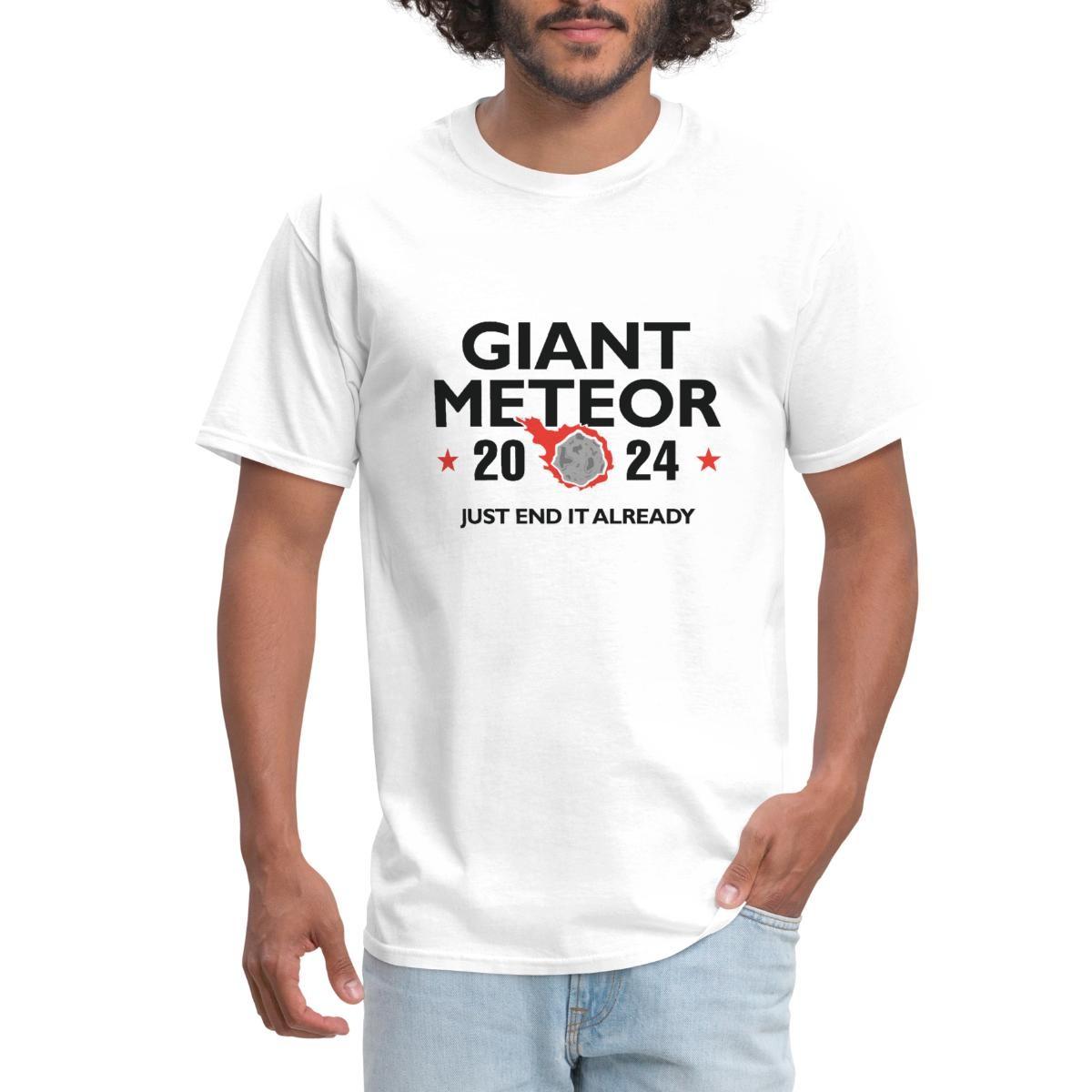 Giant Meteor 2024 Just End It Already Men s T-Shirt M